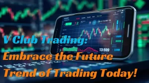 on image text "V Club Trading: Embrace the Future Trend of Trading Today"