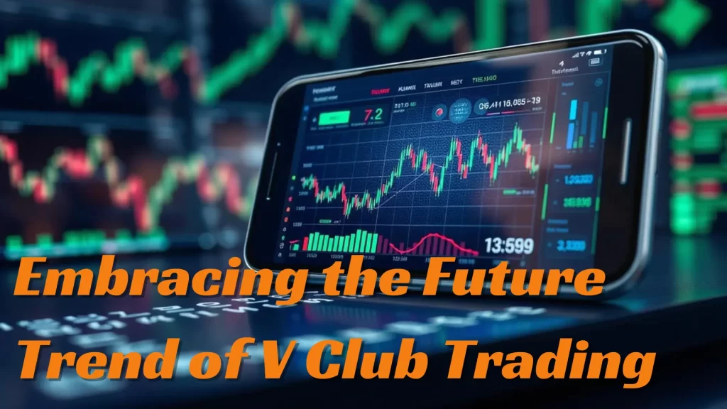 on image text "Embracing the Future Trend of V Club Trading"