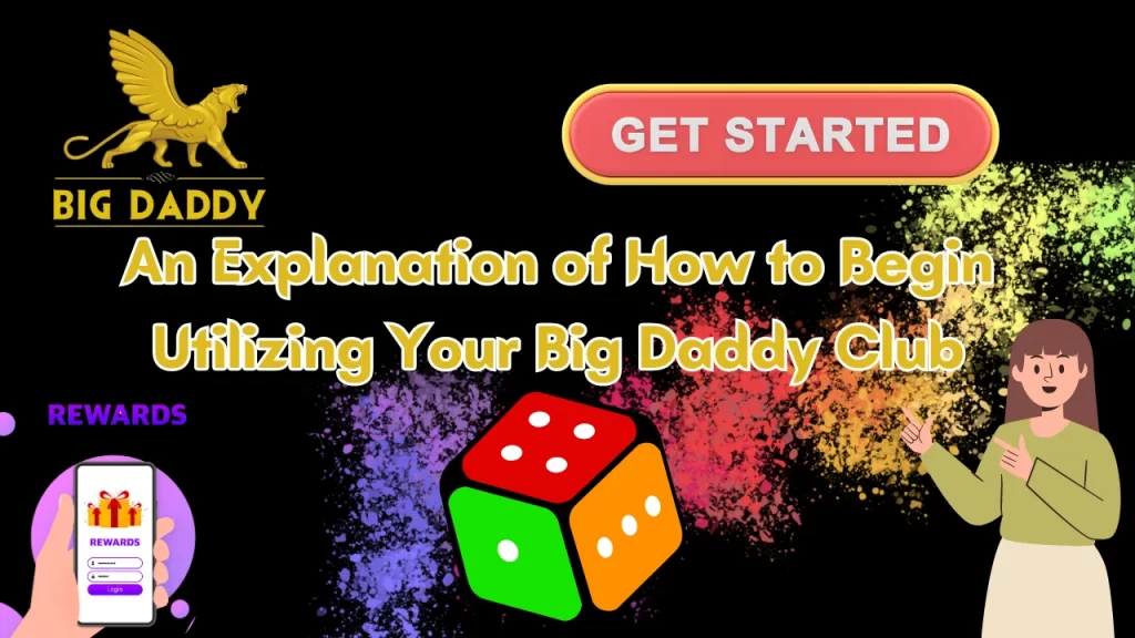 illustration text 'an explanation on how to began utilizing big daddy club'