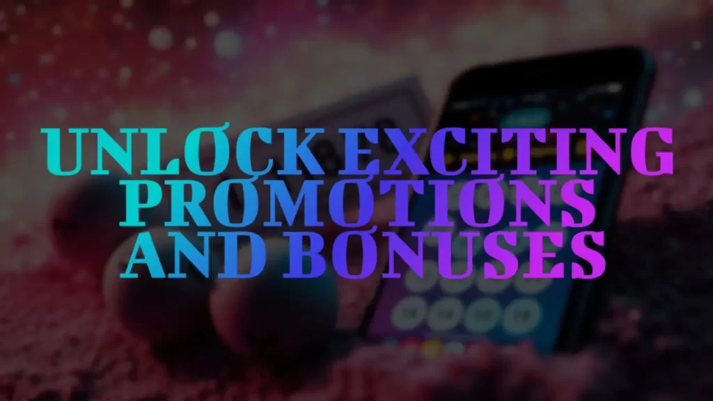 unlock exciting promotions and bonuses